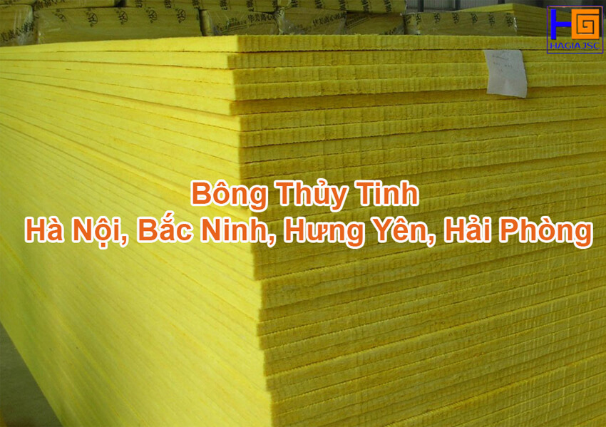 Bông thủy tinh tại Hà Nội, Bắc Ninh, Hải Phòng, Hưng Yên
