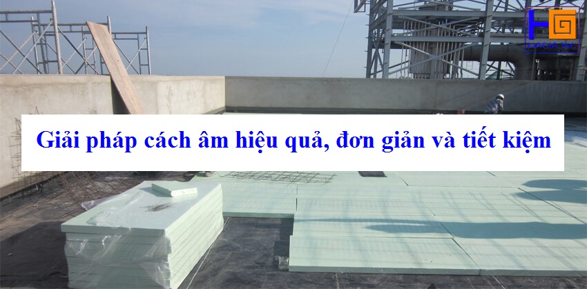 Giải pháp cách âm hiệu quả, đơn giản và tiết kiệm