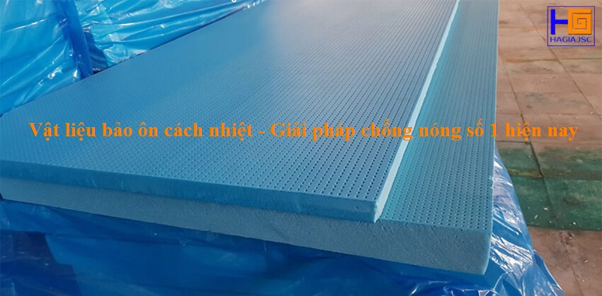 Vật liệu bảo ôn cách nhiệt – Giải pháp chống nóng số 1 hiện nay